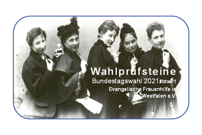 Wahlprüfsteine der Evangelischen Frauenhilfe in Westfalen  e.V. zur Bundestagswahl 2021 am 26.9.2021 (Juni 2021)